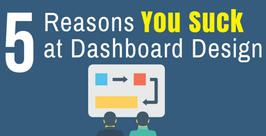 5-reasons-you-suck-at-dashboard-design
